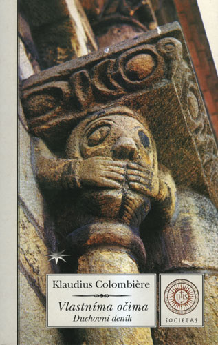 Vlastníma očima - Duchovní deník - Klaudius Colombière - Kliknutím na obrázek zavřete